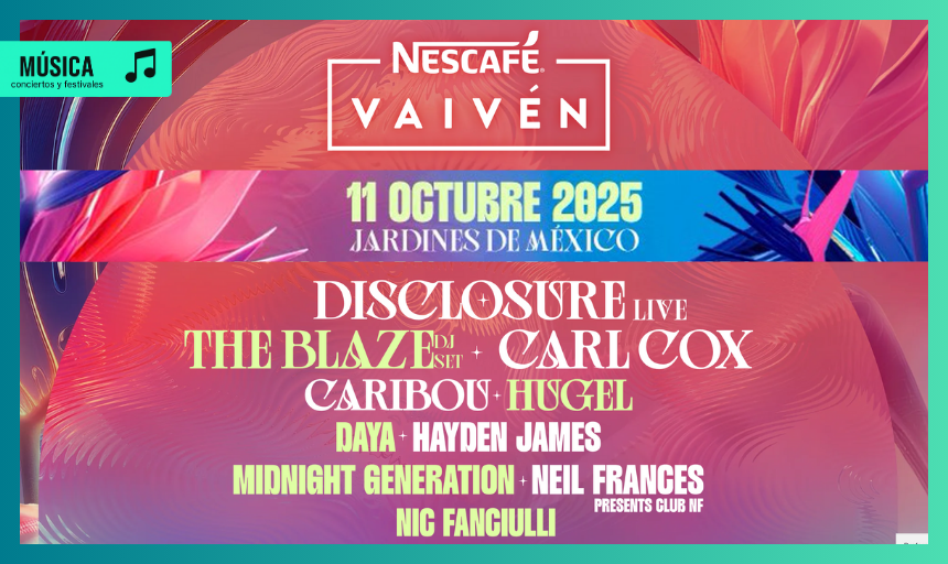 Cartel oficial del Festival Vaivén 2025 con fondo de arte psicodélico en tonos fucsia, coral y azul, y nombres como Disclosure, The Blaze, Carl Cox y Caribou. Fecha del evento: 11 de octubre en Jardines de México.